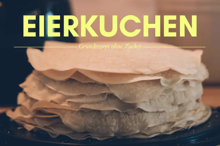 Einfache Eierkuchen-Rezepte für jeden Geschmack | Entzuckert Einfache Eierkuchen-Rezepte für jeden Geschmack | Entzuckert