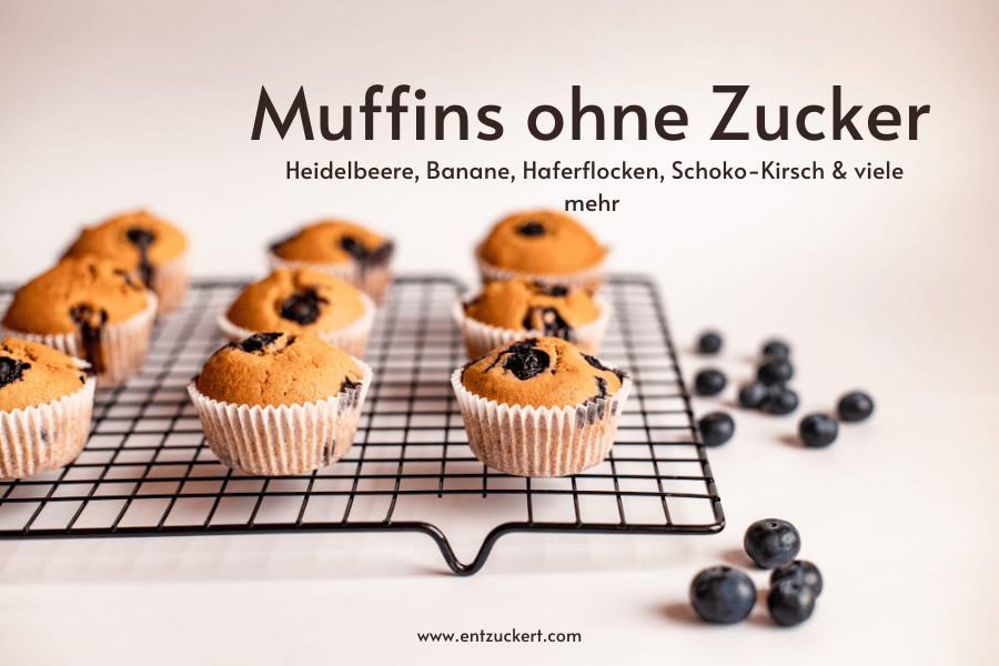 Gesunde Muffins ohne Zucker: Heidelbeer-Muffins, Bananen-Muffins, Haferflocken-Muffin, Schoko-Kirsch-Muffins und vieles mehr | ENTZUCKERT