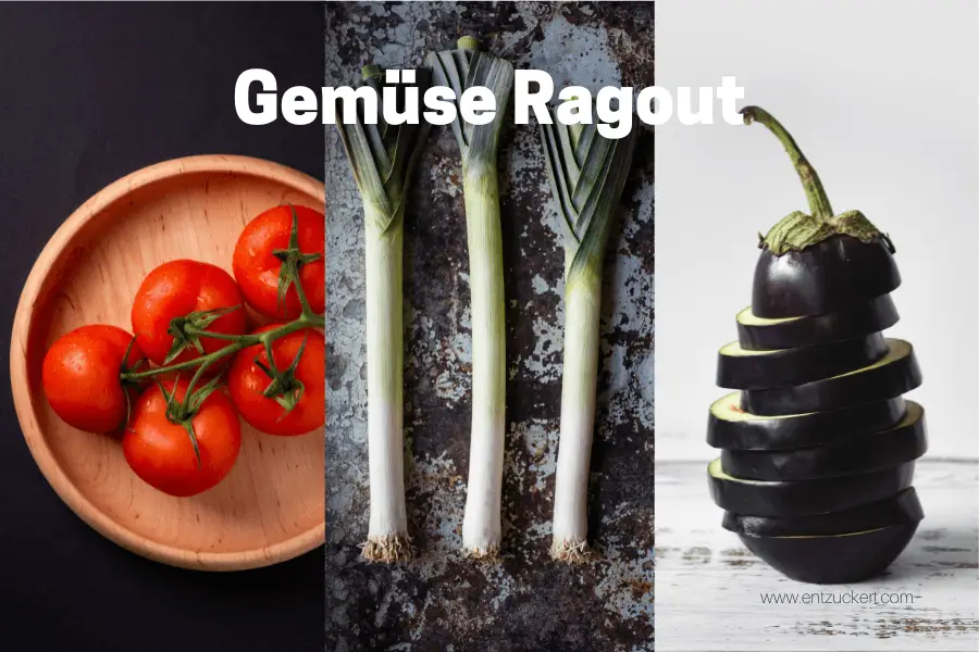 Gemüse Ragout Rezept mit Tomaten, Auberginen & Porree | Vegetarisches Ragout von ENTZUCKERT